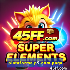 plataforma p9.com paga